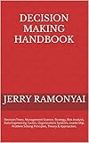 Decision Making Handbook: Self Management, Business, Digital Marketing, Strategy Development, Design Thinking, Personal Finance, Leadership, Success Skills, ... Analytics & Growth . (English Edition)