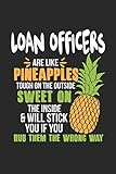 Loan Officers Are Like Pineapples. Tough On The Outside Sweet On The Inside: Kreditsachbearbeiter Ananas Notizbuch/Tagebuch/Heft mit Karierten Seiten. ... Planer für Termine oder To-Do-L