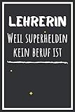 Lehrerin Weil superheldin kein beruf ist: Notizbuch A5 liniert danke geschenke für lehrer lehrerinnen - abschiedsgeschenk für lehrerin /g