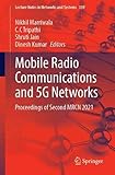 Mobile Radio Communications and 5G Networks: Proceedings of Second MRCN 2021 (Lecture Notes in Networks and Systems, 339, Band 339)