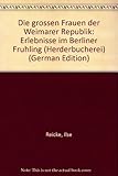 Die großen Frauen der Weimarer Republik. Erlebnisse im Berliner Frühling