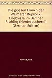 Die großen Frauen der Weimarer Republik. Erlebnisse im Berliner Frühling