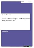 Soziale Netzwerkanalyse. Case Manager und Anwendung der SN