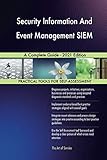 Security Information And Event Management SIEM A Complete Guide - 2021 E