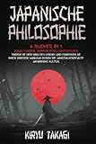 Japanische Philosophie: 4 Bücher in 1: Ikigai, Kaizen, Shinrin-yoku, Kintsukuroi Finden Sie den Sinn des Lebens und erwecken Sie Ihren inneren Samurai durch die jahrtausendealte jap