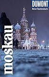 DuMont Reise-Taschenbuch Reiseführer Moskau: Reiseführer plus Reisekarte. Mit individuellen Autorentipps und vielen Touren. (DuMont Reise-Taschenbuch E-Book)