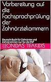 Vorbereitung auf die Fachsprachprüfung der Zahnärztekammern : Deutsch-Buch für Zahnärzte und Zahnärztinnen nur für die FS