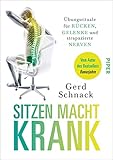 Sitzen macht krank: Übungsrituale für Rücken, Gelenke und strapazierte N