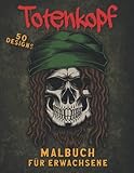 Totenkopf Malbuch für Erwachsene: Dark Fantasy, Tattoo & Totenkopf Malbuch zum Entspannen & Stressabbau 50 Motive mit Schädeln, Sensenmann, D