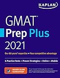 GMAT Prep Plus 2021: 6 Practice Tests + Proven Strategies + Online + Mobile (Kaplan Test Prep)