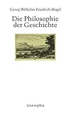 Philosophie der Geschichte: Vorlesungsmitschrift Heimann (Winter 1830/1831) (jena-sophia. Studien und Editionen zum deutschen Idealismus und zur Frühromantik)