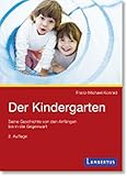 Der Kindergarten: Seine Geschichte von den Anfängen bis in die Gegenw