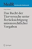 Das Recht der Tierversuche unter Berücksichtigung unionsrechtlicher Vorgaben (MedR Schriftenreihe Medizinrecht)