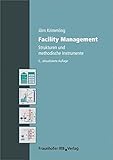 Facility Management: Strukturen und methodische I