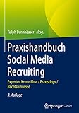 Praxishandbuch Social Media Recruiting: Experten Know-How / Praxistipps / Rechtshinw