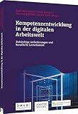 Kompetenzentwicklung in der digitalen Arbeitswelt: Zukünftige Anforderungen und berufliche L