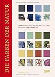 Die Farben der Natur: Über 100 Farbtöne aus der Welt der Tiere, Pflanzen und Mineralien (Farbenlehren, Band 2)