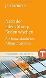 Nach der Erleuchtung: Boden wischen: Ein franziskanisches Alltagsprogramm (Franziskanische Akzente)