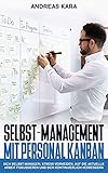 Selbst-Management mit Personal Kanban: Sich selbst managen, Stress vermeiden, auf die aktuelle Arbeit fokussieren und sich kontinuierlich verb