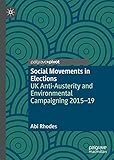 Social Movements in Elections: UK Anti-Austerity and Environmental Campaigning 2015-19 (English Edition)