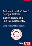 Antike Architektur und Bauornamentik: Grundformen und Grundbeg