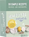 Ich putze natürlich - 30 simple Rezepte für Putz- und Waschmittel: Cleaning for Future: Ohne Plastik, ohne Mikroplastik, ohne agressive I