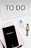 To Do: Das Eisenhower Prinzip: Wie Du in wenigen Schritten Deinen beruflichen Erfolg steigerst | DIN A5 | 120 Seiten | Hochglanzcover „Four'