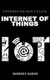 Internet of Things-IoT : Definition, Characteristics, Architecture, Enabling Technologies, Application & Future Challenges (English Edition)