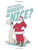 Have you been Naughty or Nice: Blank Lined College Ruled Notebook 200 Pages, Christmas Santa checking present list Desig
