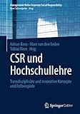 CSR und Hochschullehre: Transdisziplinäre und innovative Konzepte und Fallbeispiele (Management-Reihe Corporate Social Responsibility)