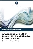 Anwendung von GIS in Drogen-LMIS auf Distrikt-Ebene in Malawi: Chancen und Herausforderung