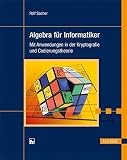 Algebra für Informatiker: Mit Anwendungen in der Kryptografie und Codierung
