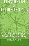 EINSTIEG IN DIE FLUIDTECHNIK: Ölhydraulik in der Praxis 2. erw. Auflag