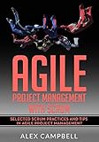 Agile Project Management with Scrum: Selected Scrum Practices and Tips in Agile Project Management (Agile Scrum) (English Edition)