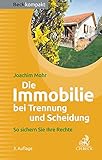 Die Immobilie bei Trennung und Scheidung: So sichern Sie Ihre Rechte (Beck kompakt)