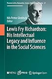 Lewis Fry Richardson: His Intellectual Legacy and Influence in the Social Sciences (Pioneers in Arts, Humanities, Science, Engineering, Practice, 27, Band 27)