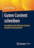 Guten Content schreiben: So produzieren Sie Mehrwert-Content, der gelesen wird und wirk