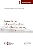 Zukunft der informationellen Selbstbestimmung (DatenDebatten, Band 1)