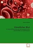 Künstliches Blut: In vitro Differenzierung hämatopoetischer Stammzellen zu Erythrozy