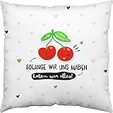 Happy Life 46270 Baumwoll Kissen mit Motivdruck: 'Solange wir uns haben, haben wir alles!'