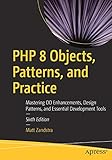 PHP 8 Objects, Patterns, and Practice: Mastering OO Enhancements, Design Patterns, and Essential Development T