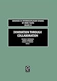 Innovation Through Collaboration (Advances in Interdisciplinary Studies of Work Teams)