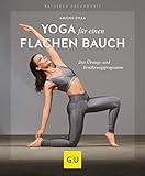 Yoga für einen flachen Bauch: Das Übungs- und Ernährungsprogramm (GU Ratgeber Gesundheit)