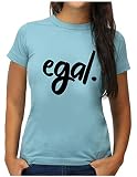 OM3® Egal T-Shirt - Damen - Spruch Statement Quote - M, Hellb