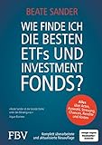 Wie finde ich die besten ETFs und Investmentfonds?: Alles über Arten, Auswahl, Streuung, Chancen, R