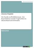 Die Familie im Wohlfahrtsstaat - Zur Reproduktion sozialer Ungleichheit in Deutschland und Schw