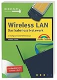 Wireless LAN, das kabellose Netzwerk - Jubiläumsausgabe: 10 maßgeschneiderte Workshops (Werkstatt)