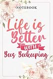 Beekeeper Good Life is Better With Bees Beekeeping Quote: Lined Journal Notebook / Gifts for Women Friend Mom Sister Daughter Aunt Grandma Coworker ... for Her Birthday Mother's Day, B