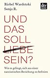 Und das soll Liebe sein?: Wie es gelingt, sich aus einer narzisstischen Beziehung zu b