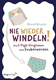 Nie wieder Windeln!: Das 3-Tage-Programm zum Sauberw